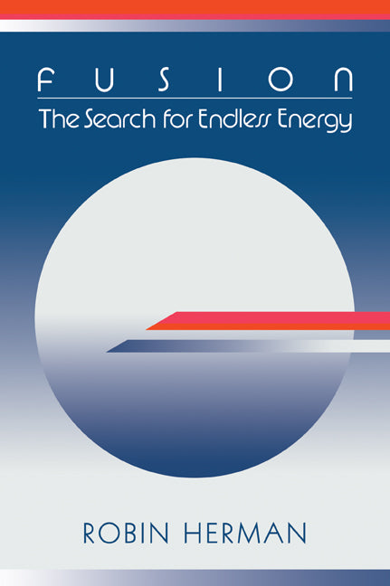 Fusion; The Search for Endless Energy (Paperback / softback) 9780521024952