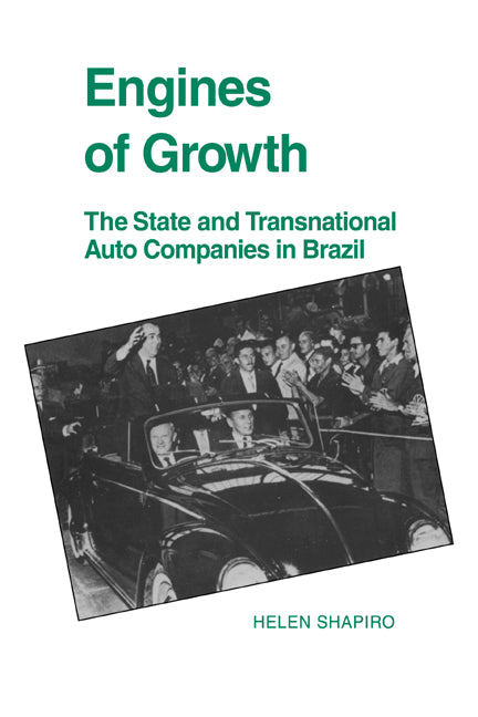 Engines of Growth; The State and Transnational Auto Companies in Brazil (Paperback / softback) 9780521025003