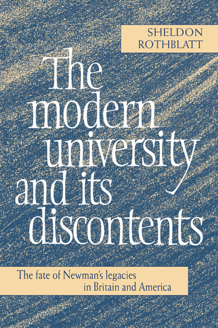 The Modern University and its Discontents; The Fate of Newman's Legacies in Britain and America (Paperback / softback) 9780521025010