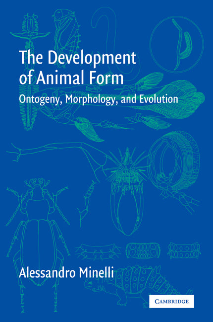 The Development of Animal Form; Ontogeny, Morphology, and Evolution (Paperback / softback) 9780521025188