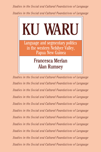 Ku Waru; Language and Segmentary Politics in the Western Nebilyer Valley, Papua New Guinea (Paperback / softback) 9780521025249