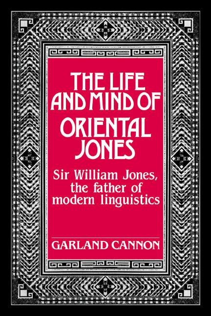 The Life and Mind of Oriental Jones; Sir William Jones, the Father of Modern Linguistics (Paperback / softback) 9780521025263