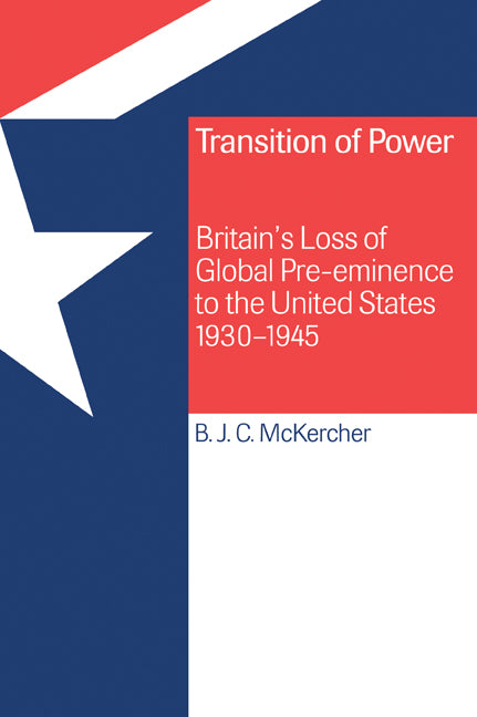 Transition of Power; Britain's Loss of Global Pre-eminence to the United States, 1930–1945 (Paperback / softback) 9780521025287