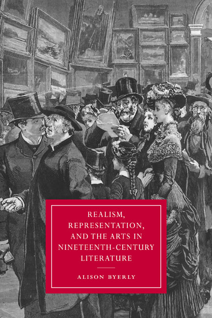 Realism, Representation, and the Arts in Nineteenth-Century Literature (Paperback / softback) 9780521025348