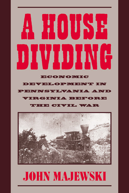 A House Dividing; Economic Development in Pennsylvania and Virginia before the Civil War (Paperback / softback) 9780521025362