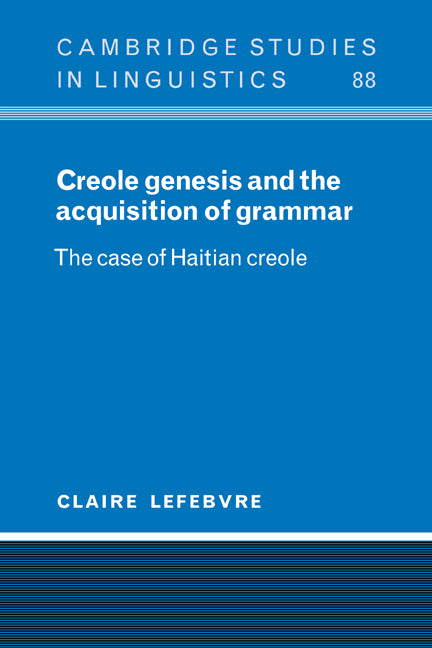 Creole Genesis and the Acquisition of Grammar; The Case of Haitian Creole (Paperback / softback) 9780521025386