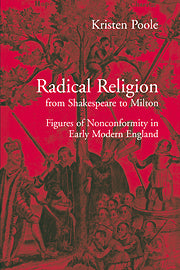 Radical Religion from Shakespeare to Milton; Figures of Nonconformity in Early Modern England (Hardback) 9780521641043