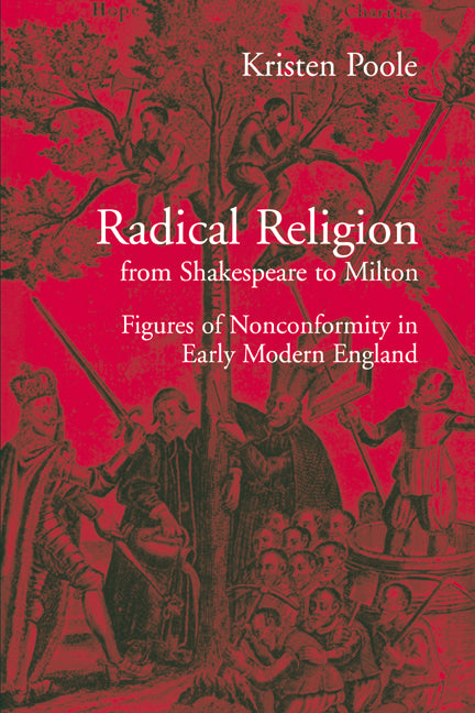 Radical Religion from Shakespeare to Milton; Figures of Nonconformity in Early Modern England (Paperback / softback) 9780521025447