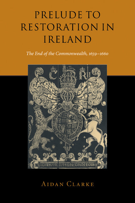 Prelude to Restoration in Ireland; The End of the Commonwealth, 1659–1660 (Paperback / softback) 9780521025454