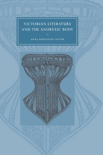 Victorian Literature and the Anorexic Body (Paperback / softback) 9780521025515