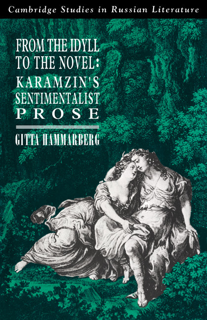 From the Idyll to the Novel; Karamzin's Sentimentalist Prose (Paperback / softback) 9780521025607