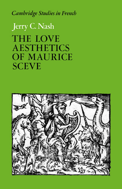 The Love Aesthetics of Maurice Scève; Poetry and Struggle (Paperback / softback) 9780521025621