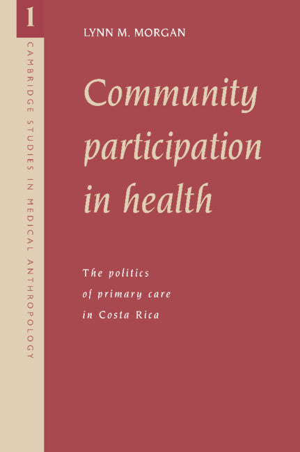 Community Participation in Health; The Politics of Primary Care in Costa Rica (Paperback / softback) 9780521025706