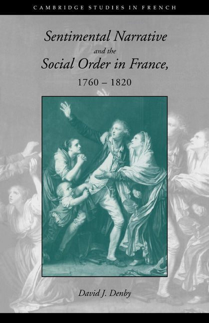 Sentimental Narrative and the Social Order in France, 1760–1820 (Paperback / softback) 9780521025720