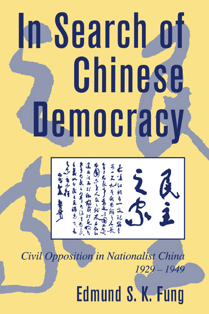 In Search of Chinese Democracy; Civil Opposition in Nationalist China, 1929–1949 (Paperback / softback) 9780521025812