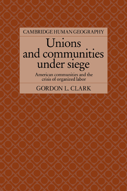 Unions and Communities under Siege; American Communities and the Crisis of Organized Labor (Paperback / softback) 9780521025836