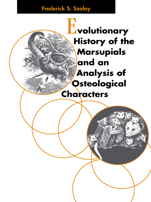 Evolutionary History of the Marsupials and an Analysis of Osteological Characters (Paperback / softback) 9780521025928