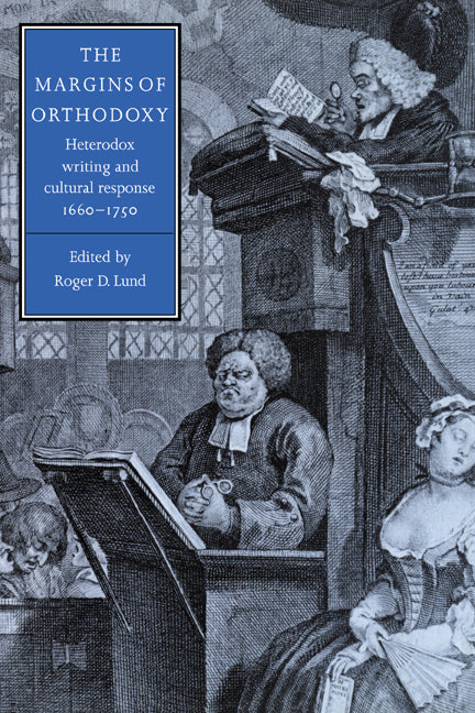 The Margins of Orthodoxy; Heterodox Writing and Cultural Response, 1660–1750 (Paperback / softback) 9780521025980