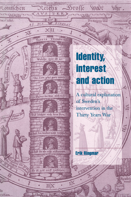 Identity, Interest and Action; A Cultural Explanation of Sweden's Intervention in the Thirty Years War (Paperback / softback) 9780521026031