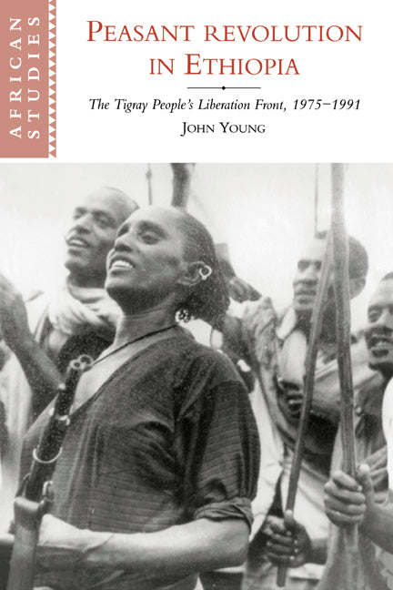 Peasant Revolution in Ethiopia; The Tigray People's Liberation Front, 1975–1991 (Paperback / softback) 9780521026062