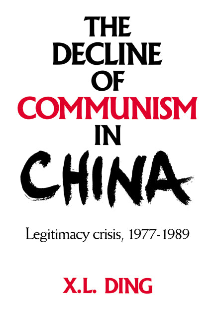 The Decline of Communism in China; Legitimacy Crisis, 1977–1989 (Paperback / softback) 9780521026239