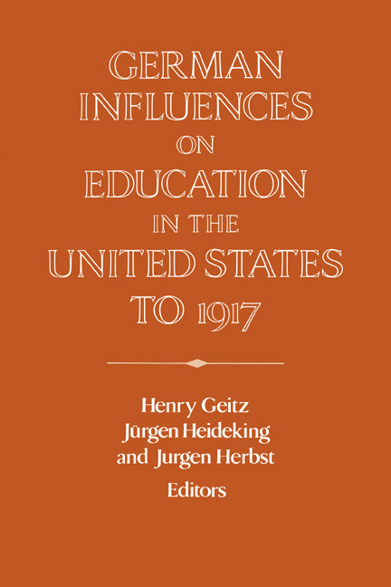 German Influences on Education in the United States to 1917 (Paperback / softback) 9780521026246