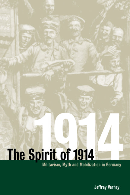 The Spirit of 1914; Militarism, Myth, and Mobilization in Germany (Paperback / softback) 9780521026369