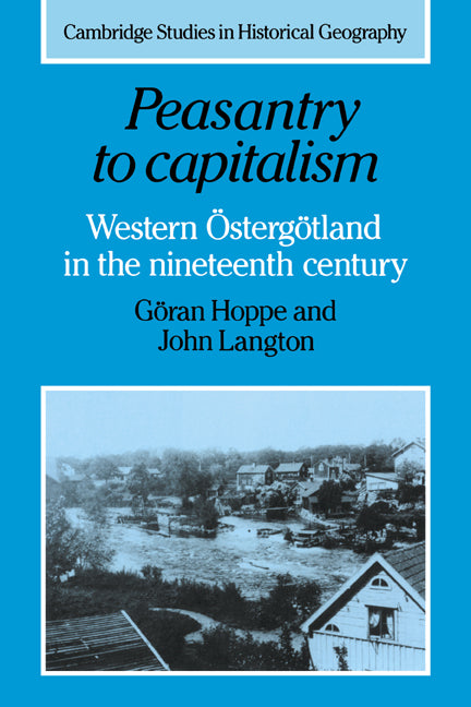 Peasantry to Capitalism; Western Östergötland in the Nineteenth Century (Paperback / softback) 9780521026413