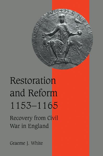 Restoration and Reform, 1153–1165; Recovery from Civil War in England (Paperback / softback) 9780521026581