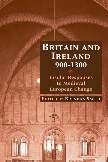 Britain and Ireland, 900–1300; Insular Responses to Medieval European Change (Paperback / softback) 9780521026611