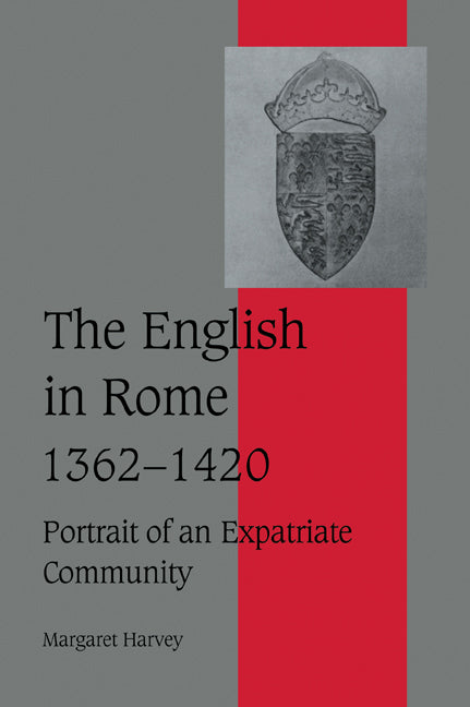 The English in Rome, 1362–1420; Portrait of an Expatriate Community (Paperback / softback) 9780521026635