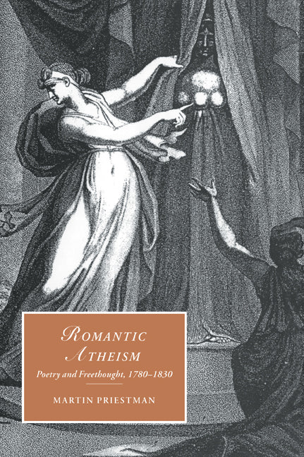 Romantic Atheism; Poetry and Freethought, 1780–1830 (Paperback / softback) 9780521026857