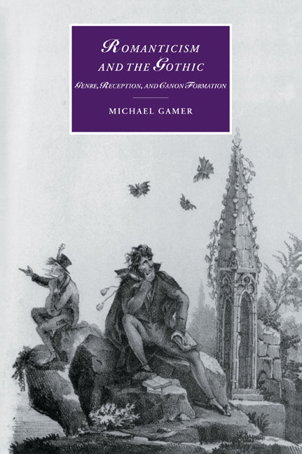 Romanticism and the Gothic; Genre, Reception, and Canon Formation (Paperback / softback) 9780521026932
