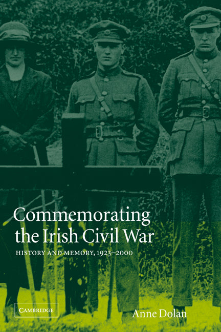 Commemorating the Irish Civil War; History and Memory, 1923–2000 (Paperback / softback) 9780521026987