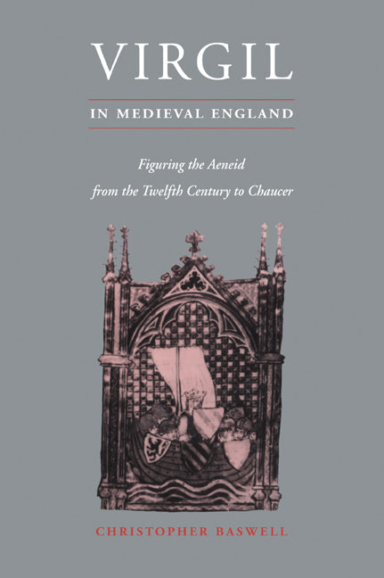 Virgil in Medieval England; Figuring The Aeneid from the Twelfth Century to Chaucer (Paperback / softback) 9780521027083