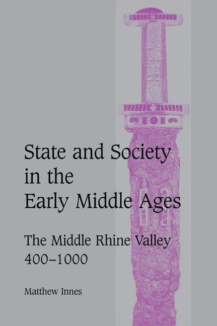 State and Society in the Early Middle Ages; The Middle Rhine Valley, 400–1000 (Paperback / softback) 9780521027168