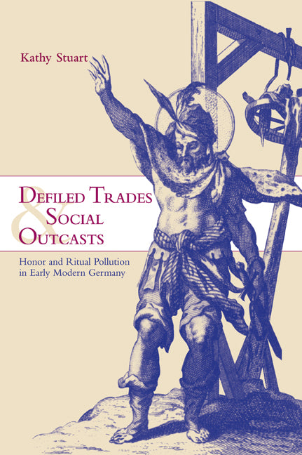 Defiled Trades and Social Outcasts; Honor and Ritual Pollution in Early Modern Germany (Paperback / softback) 9780521027212