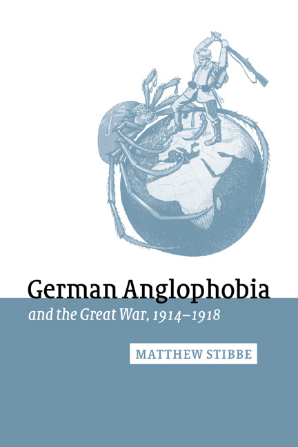 German Anglophobia and the Great War, 1914–1918 (Paperback / softback) 9780521027281