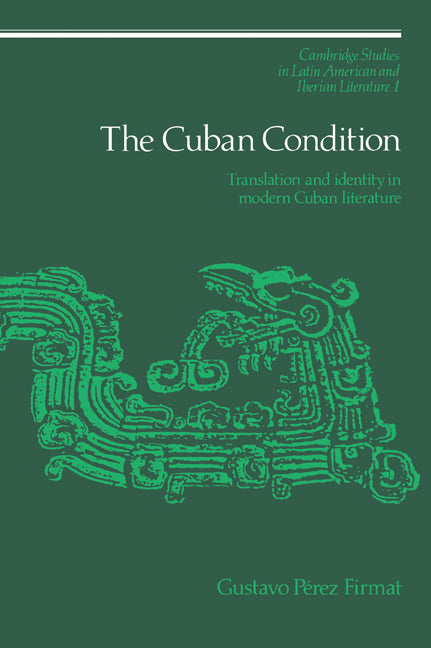The Cuban Condition; Translation and Identity in Modern Cuban Literature (Paperback / softback) 9780521027328