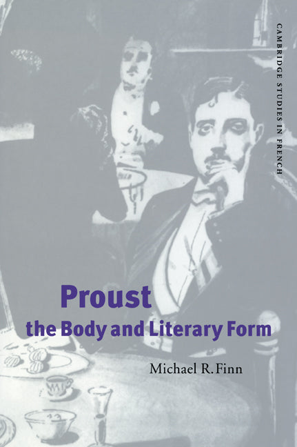Proust, the Body and Literary Form (Paperback / softback) 9780521027540