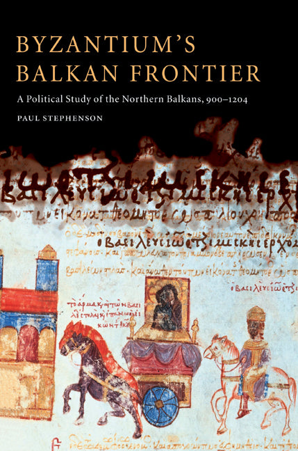 Byzantium's Balkan Frontier; A Political Study of the Northern Balkans, 900–1204 (Paperback / softback) 9780521027564