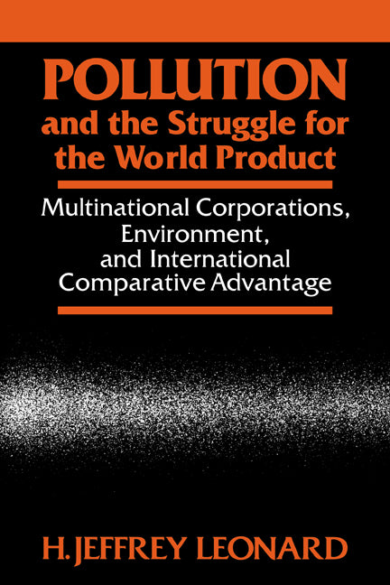 Pollution and the Struggle for the World Product; Multinational Corporations, Environment, and International Comparative Advantage (Paperback / softback) 9780521027649
