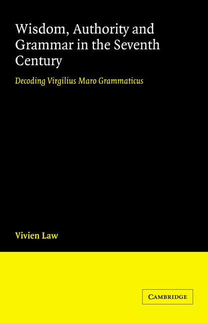 Wisdom, Authority and Grammar in the Seventh Century; Decoding Virgilius Maro Grammaticus (Paperback / softback) 9780521027694