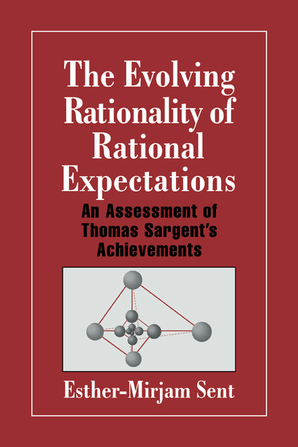 The Evolving Rationality of Rational Expectations; An Assessment of Thomas Sargent's Achievements (Paperback / softback) 9780521027717