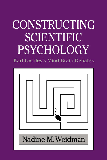 Constructing Scientific Psychology; Karl Lashley's Mind-Brain Debates (Paperback / softback) 9780521027779