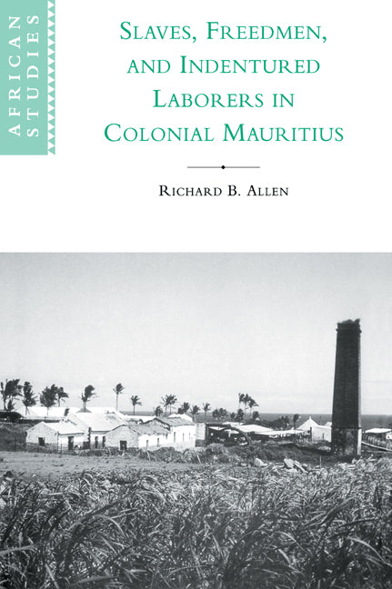 Slaves, Freedmen and Indentured Laborers in Colonial Mauritius (Paperback / softback) 9780521027823