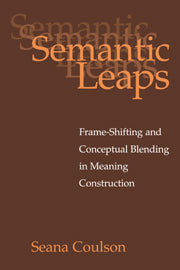 Semantic Leaps; Frame-Shifting and Conceptual Blending in Meaning Construction (Hardback) 9780521643610