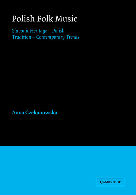 Polish Folk Music; Slavonic Heritage - Polish Tradition - Contemporary Trends (Paperback / softback) 9780521027977