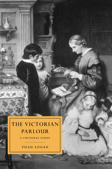 The Victorian Parlour; A Cultural Study (Paperback / softback) 9780521028158