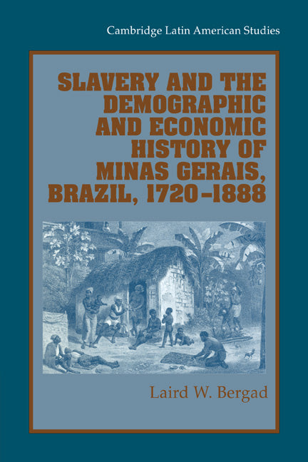 Slavery and the Demographic and Economic History of Minas Gerais, Brazil, 1720–1888 (Paperback / softback) 9780521028172